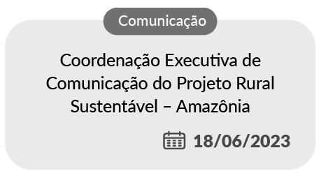 Oportunidade para assessorar a coordenação de Cadeia e Mercado – PRS  Amazônia